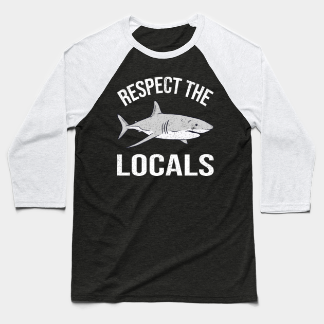 Shark Lover - Respect Locals III - Shark Lover - Baseball T-Shirt | TeePublic